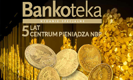 Zdjęcie Magazyn - Bankoteka – 5 lat Centrum Pieniądza NBP